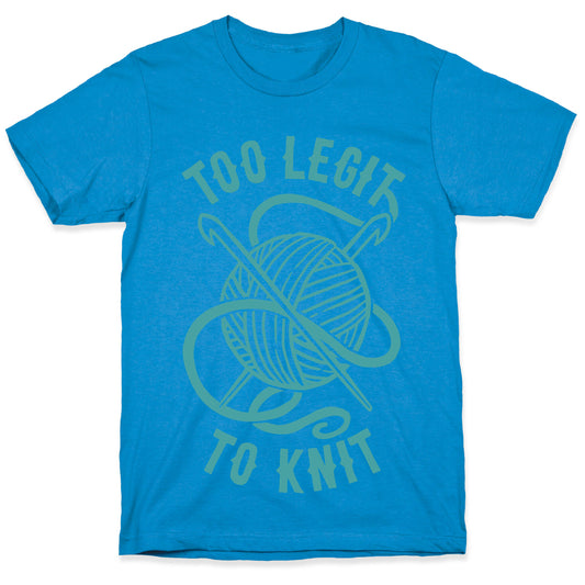 Too Legit To Knit T-Shirt