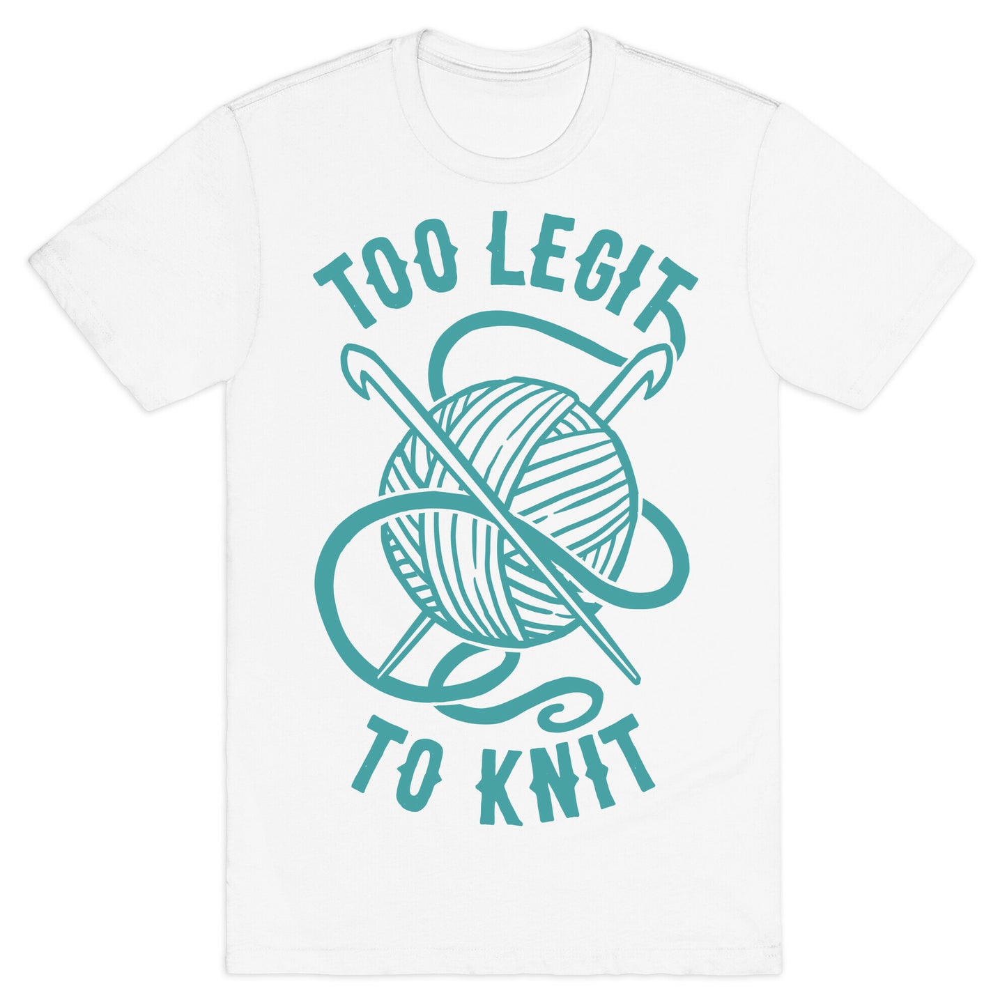 Too Legit To Knit T-Shirt