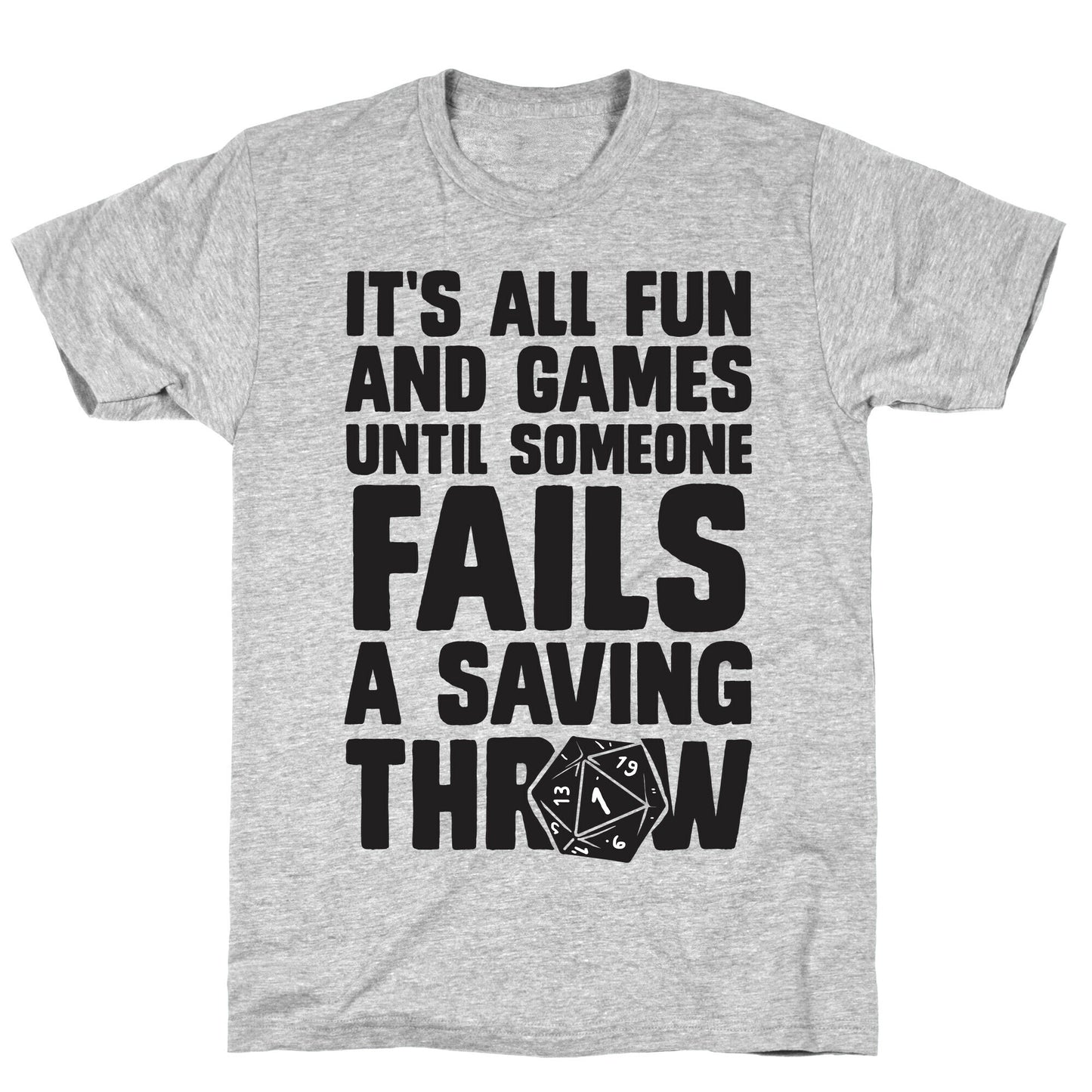 It's All Fun And Games Until Someone Fails A Saving Throw T-Shirt