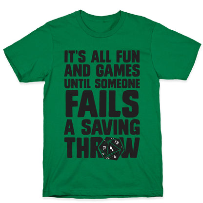 It's All Fun And Games Until Someone Fails A Saving Throw T-Shirt