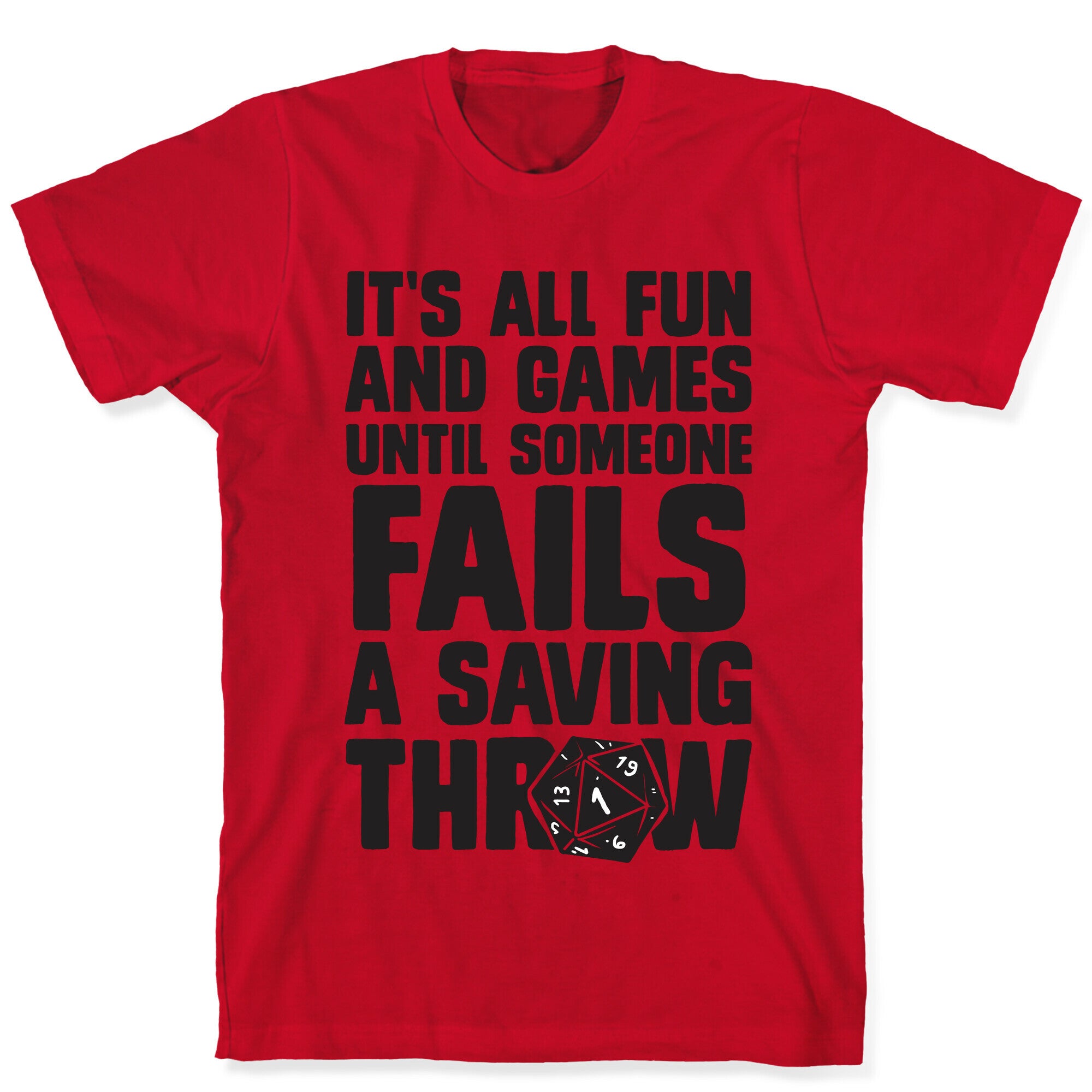 It's All Fun And Games Until Someone Fails A Saving Throw T-Shirt
