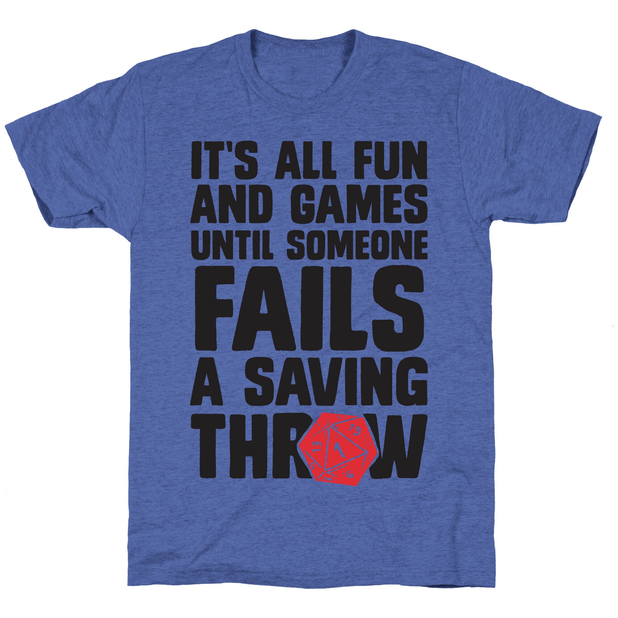 It's All Fun And Games Until Someone Fails A Saving Throw Unisex Triblend Tee