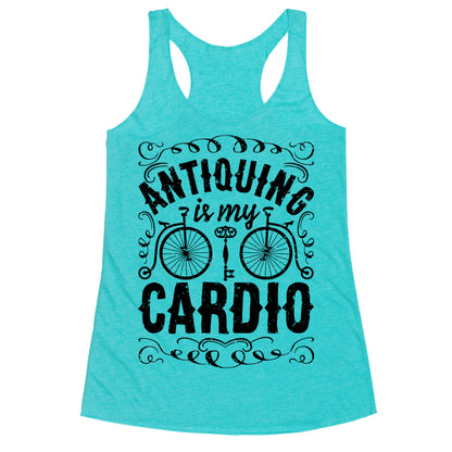 Antiquing Is My Cardio Racerback Tank