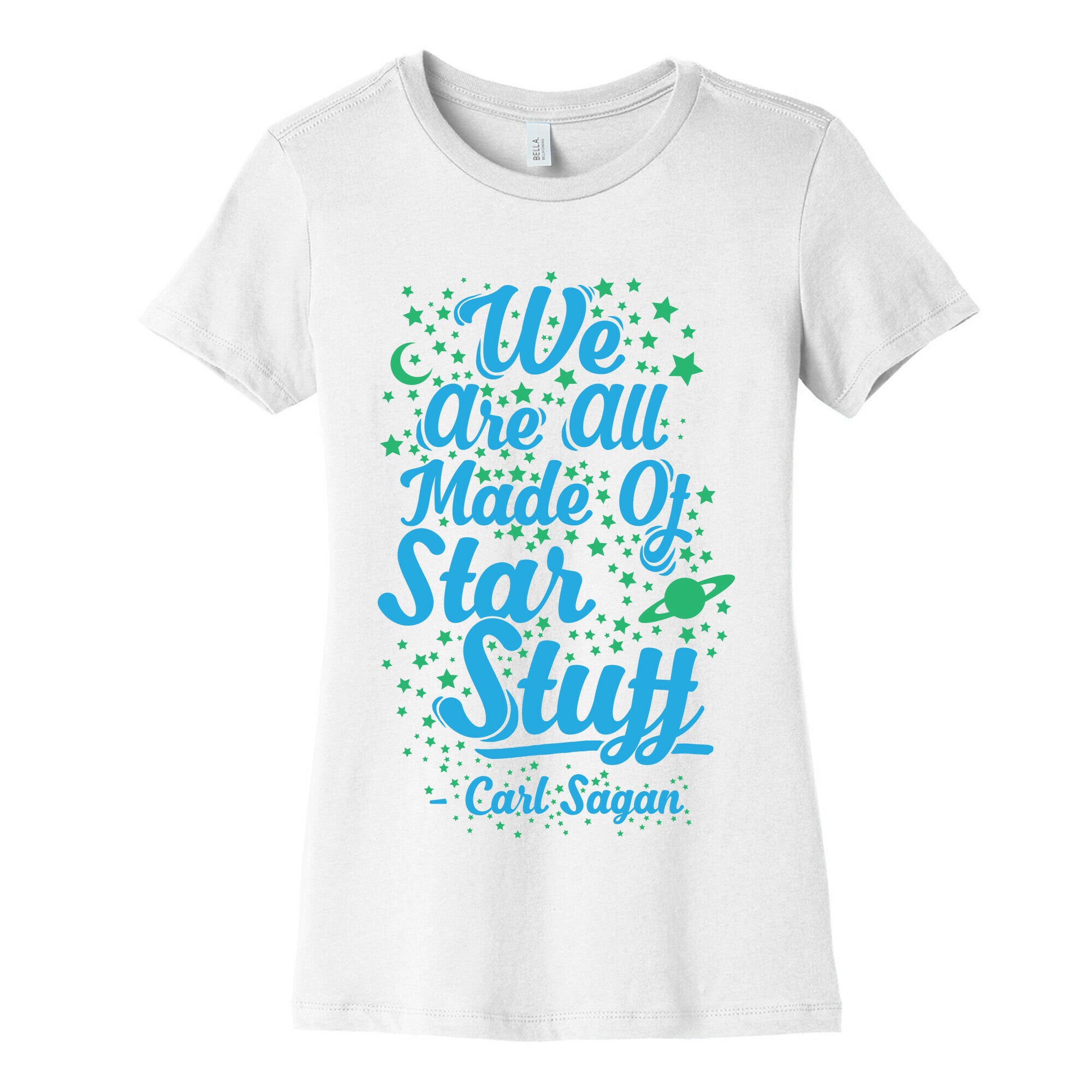 We Are Made Of Starstuff Carl Sagan Quote Women's Cotton Tee