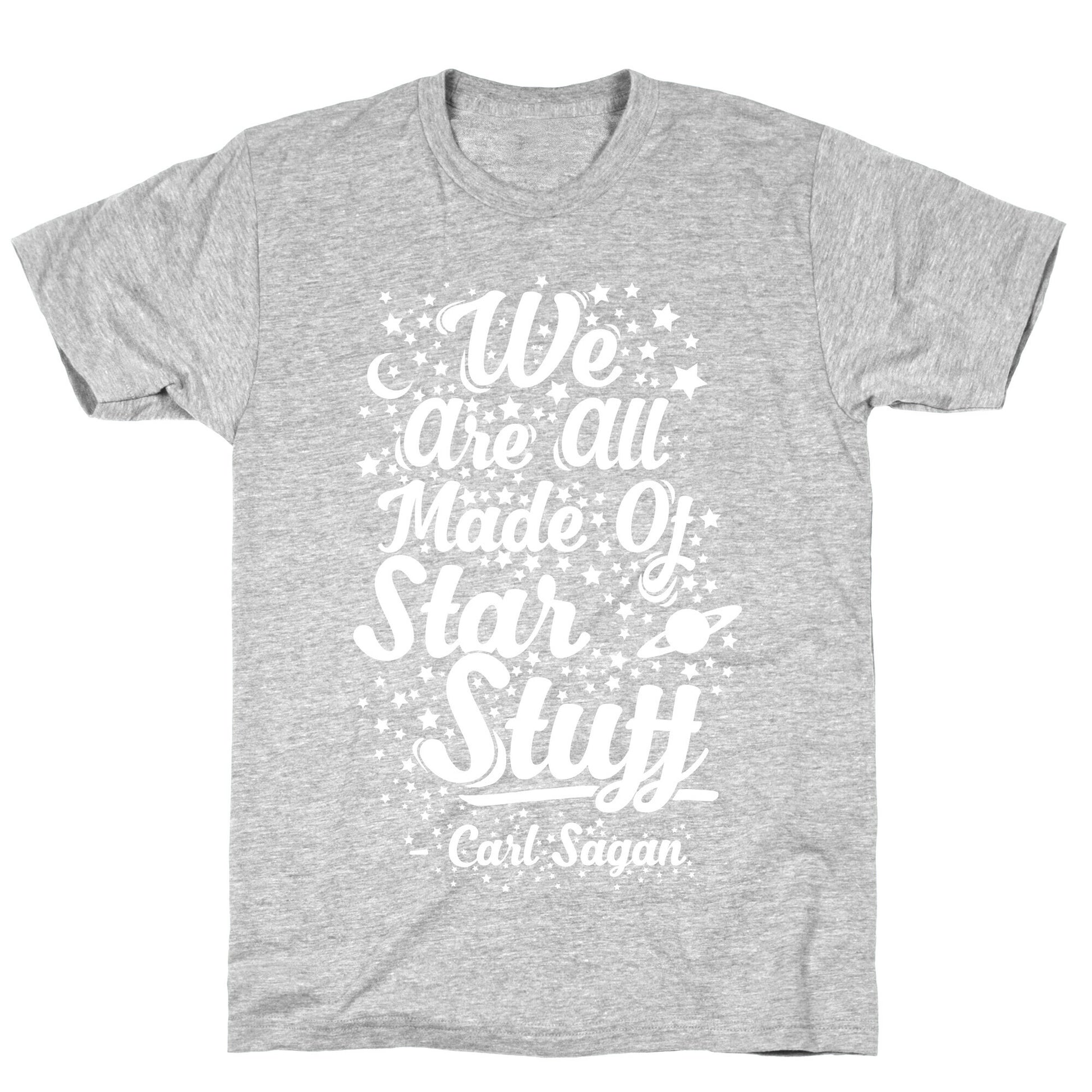 We Are Made Of Starstuff Carl Sagan Quote T-Shirt