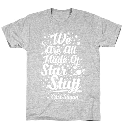 We Are Made Of Starstuff Carl Sagan Quote T-Shirt