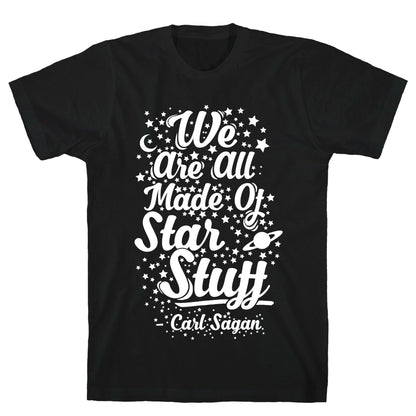 We Are Made Of Starstuff Carl Sagan Quote T-Shirt