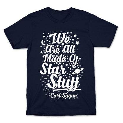 We Are Made Of Starstuff Carl Sagan Quote T-Shirt