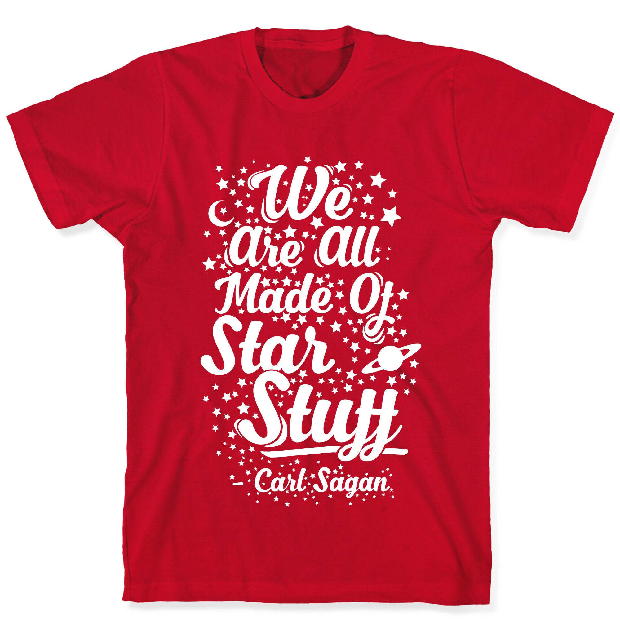 We Are Made Of Starstuff Carl Sagan Quote T-Shirt