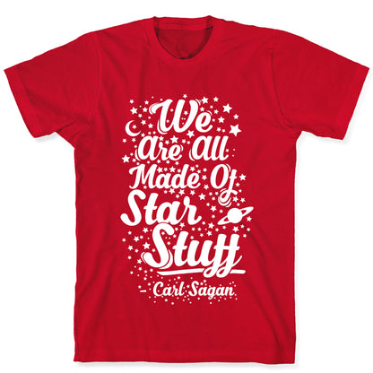 We Are Made Of Starstuff Carl Sagan Quote T-Shirt
