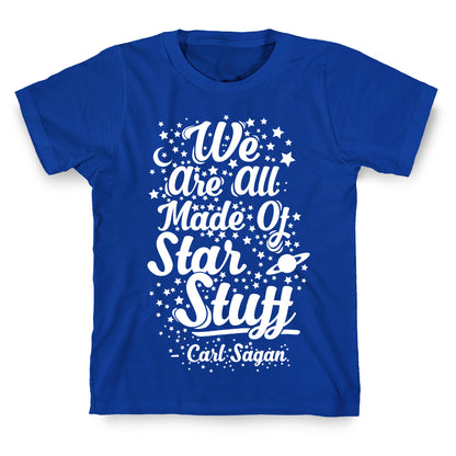 We Are Made Of Starstuff Carl Sagan Quote T-Shirt
