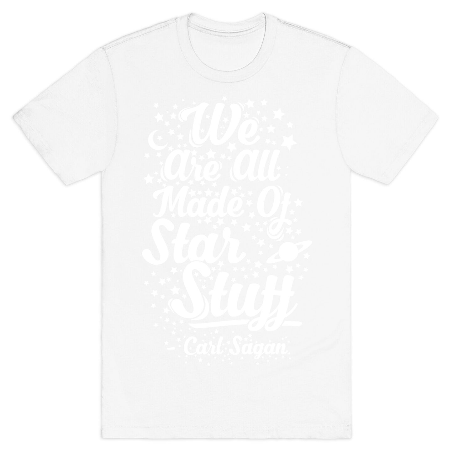 We Are Made Of Starstuff Carl Sagan Quote T-Shirt