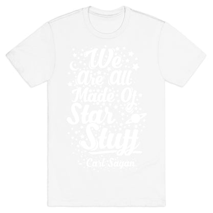 We Are Made Of Starstuff Carl Sagan Quote T-Shirt