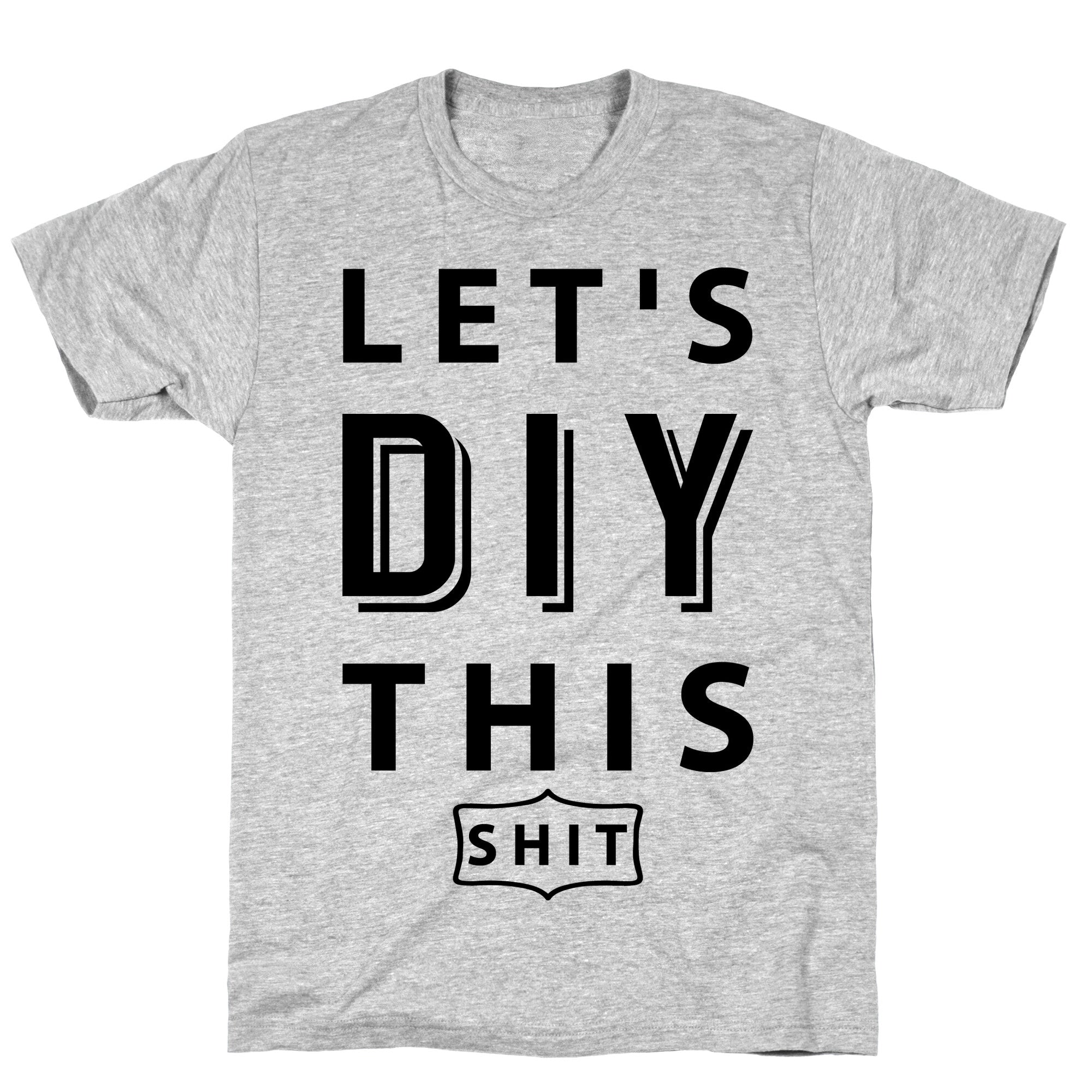 Let's DIY This Shit T-Shirt