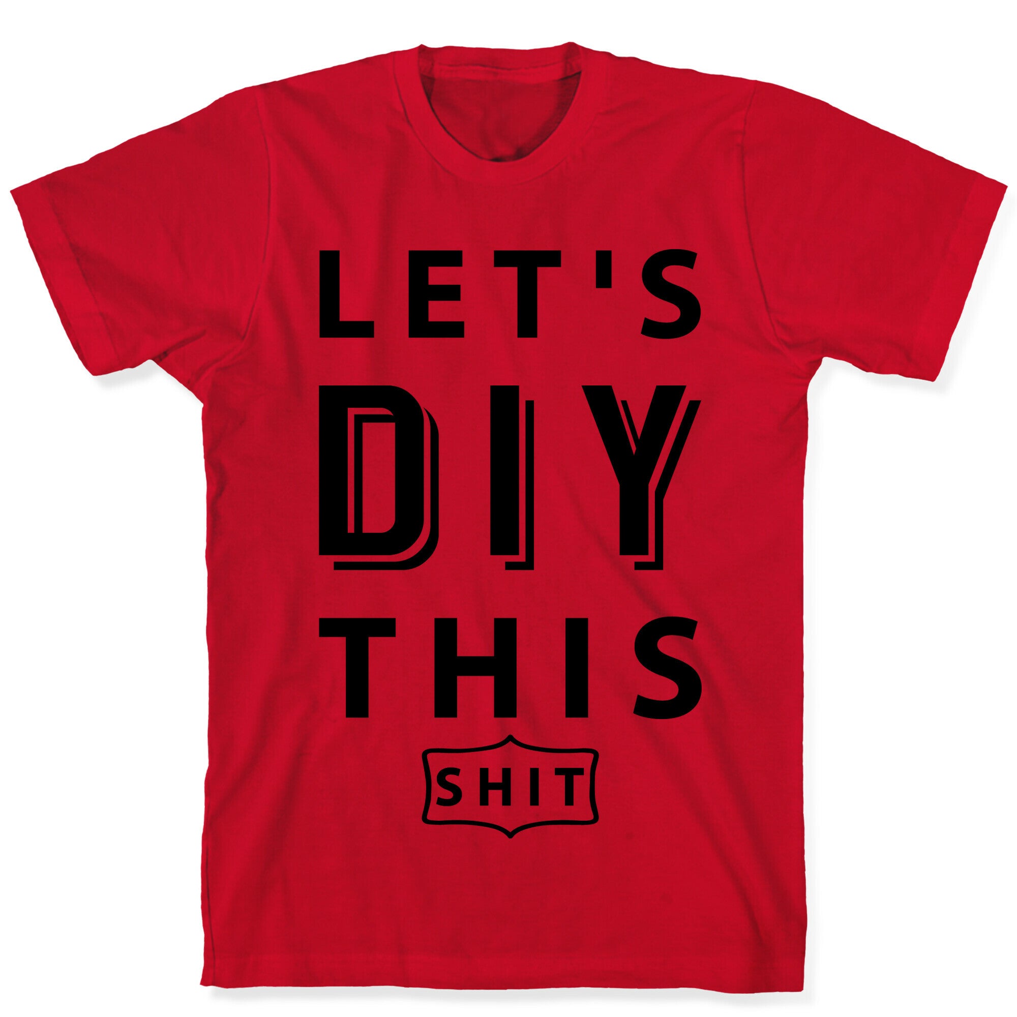 Let's DIY This Shit T-Shirt
