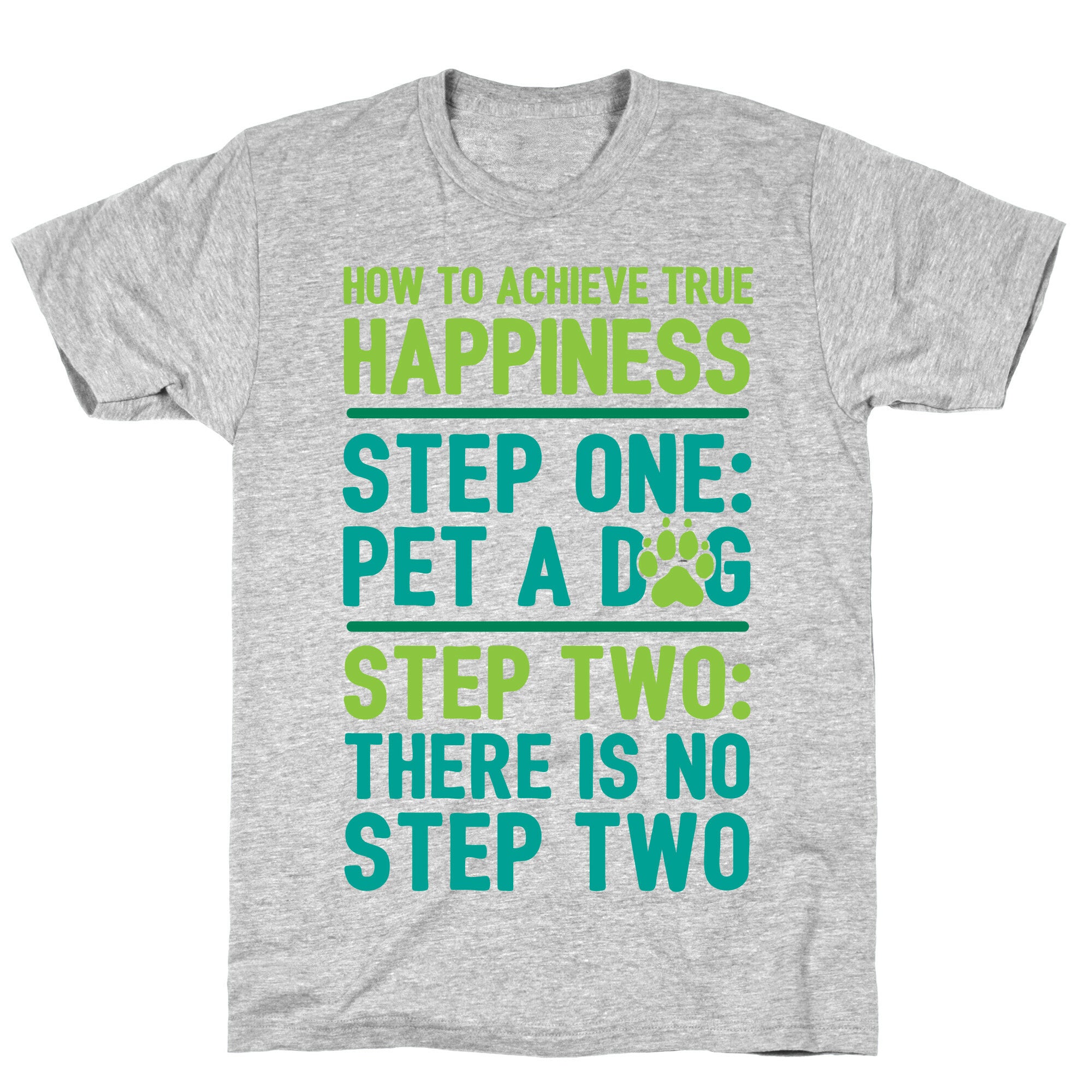 How To Achieve Happiness: Pet A Dog T-Shirt