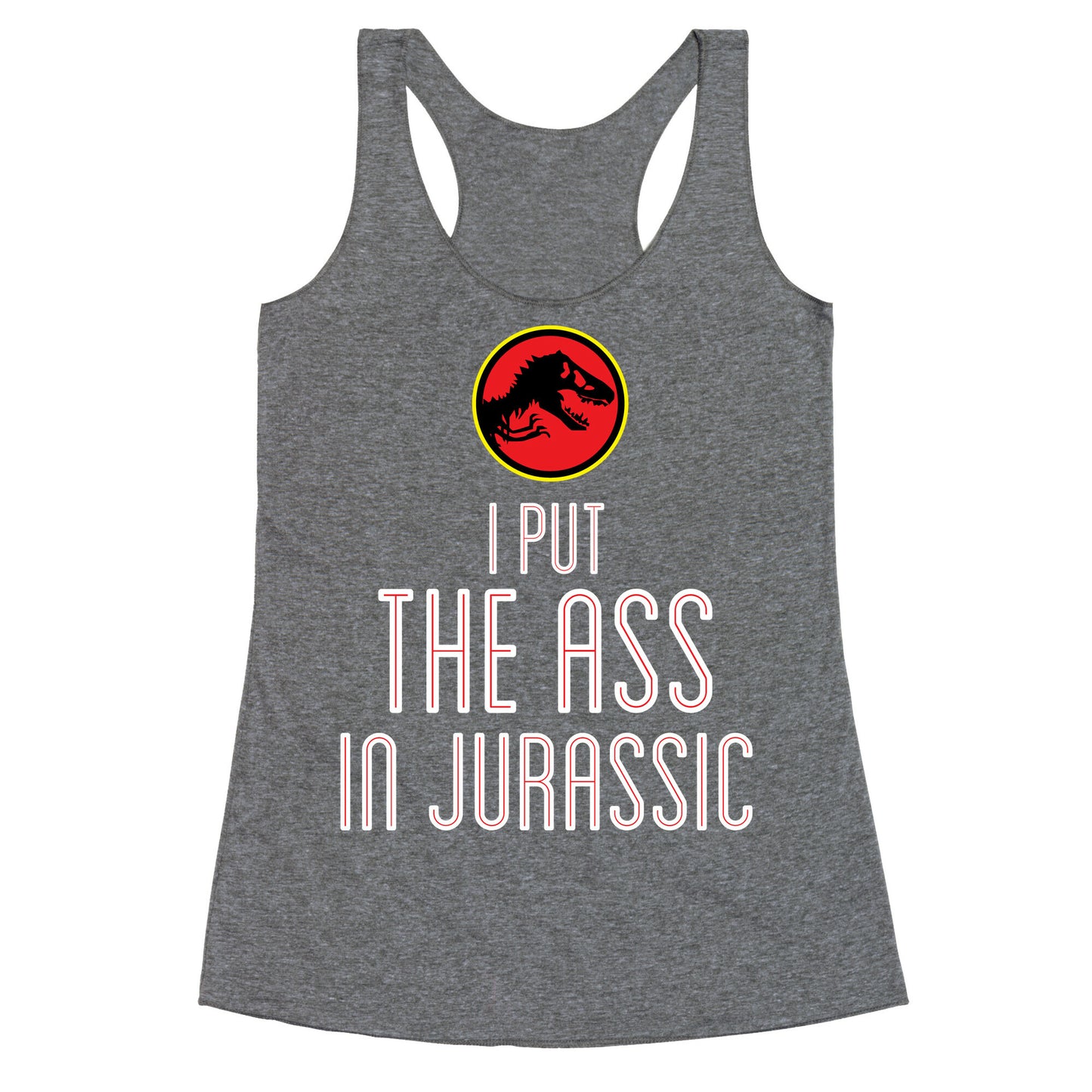 THE ASS IN JURASSIC (tank) Racerback Tank