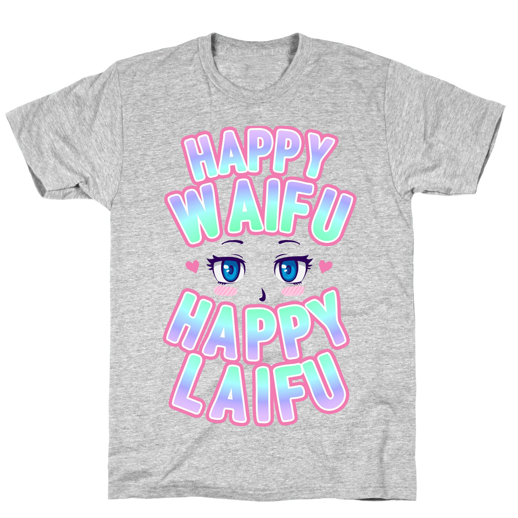 Happy Waifu Happy Laifu T-Shirt