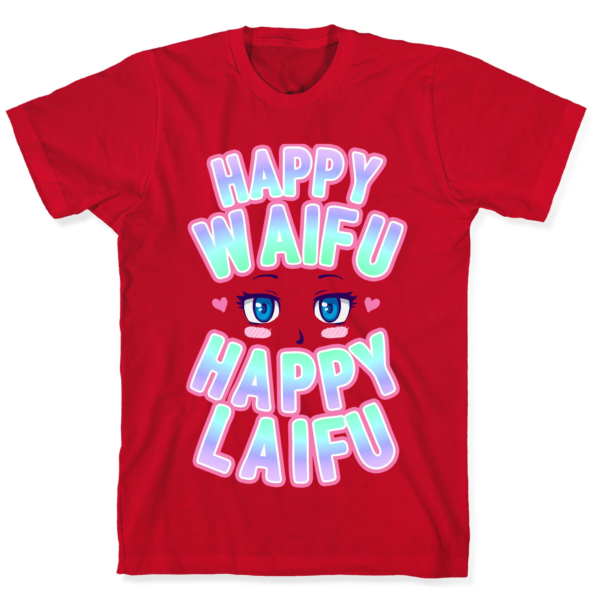 Happy Waifu Happy Laifu T-Shirt