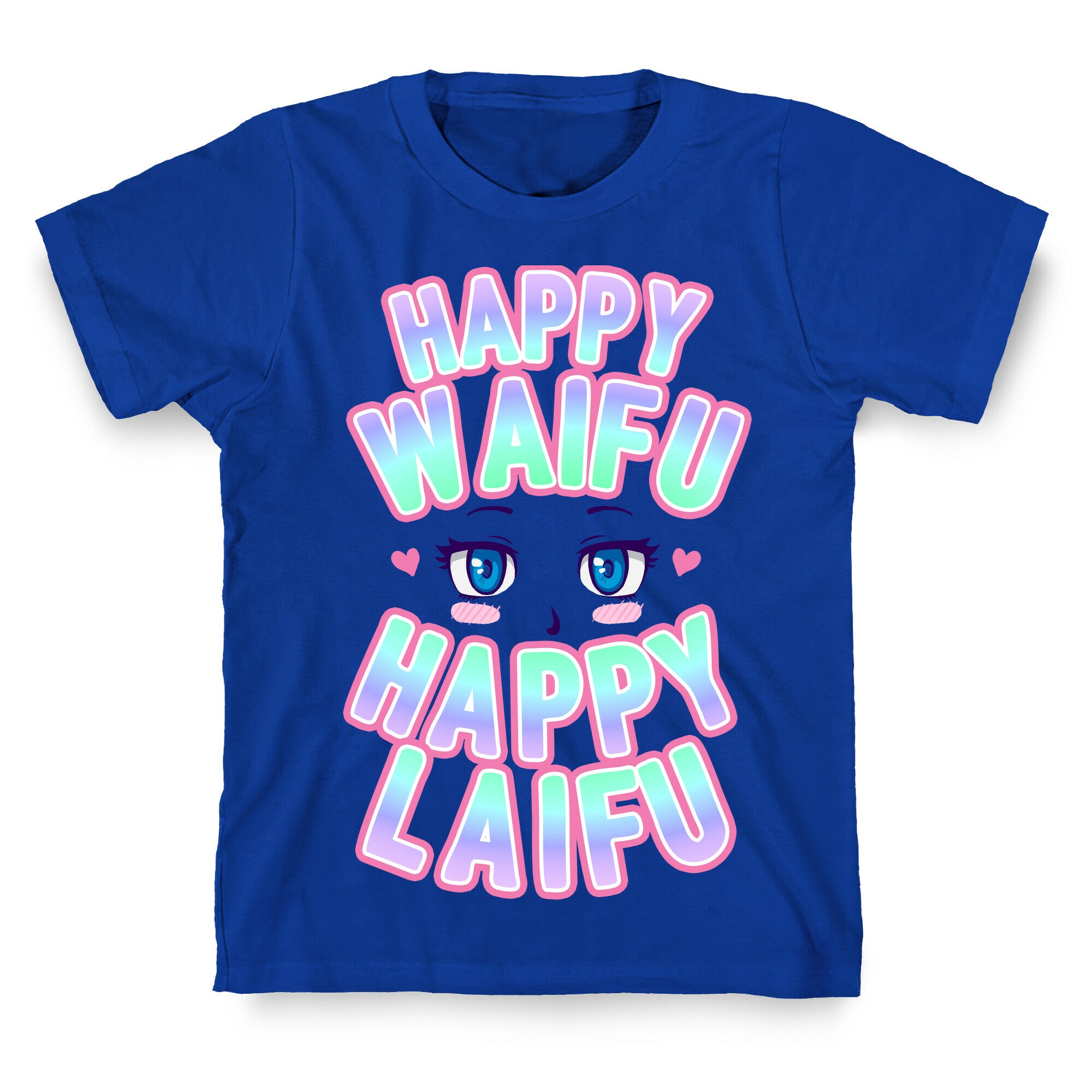 Happy Waifu Happy Laifu T-Shirt
