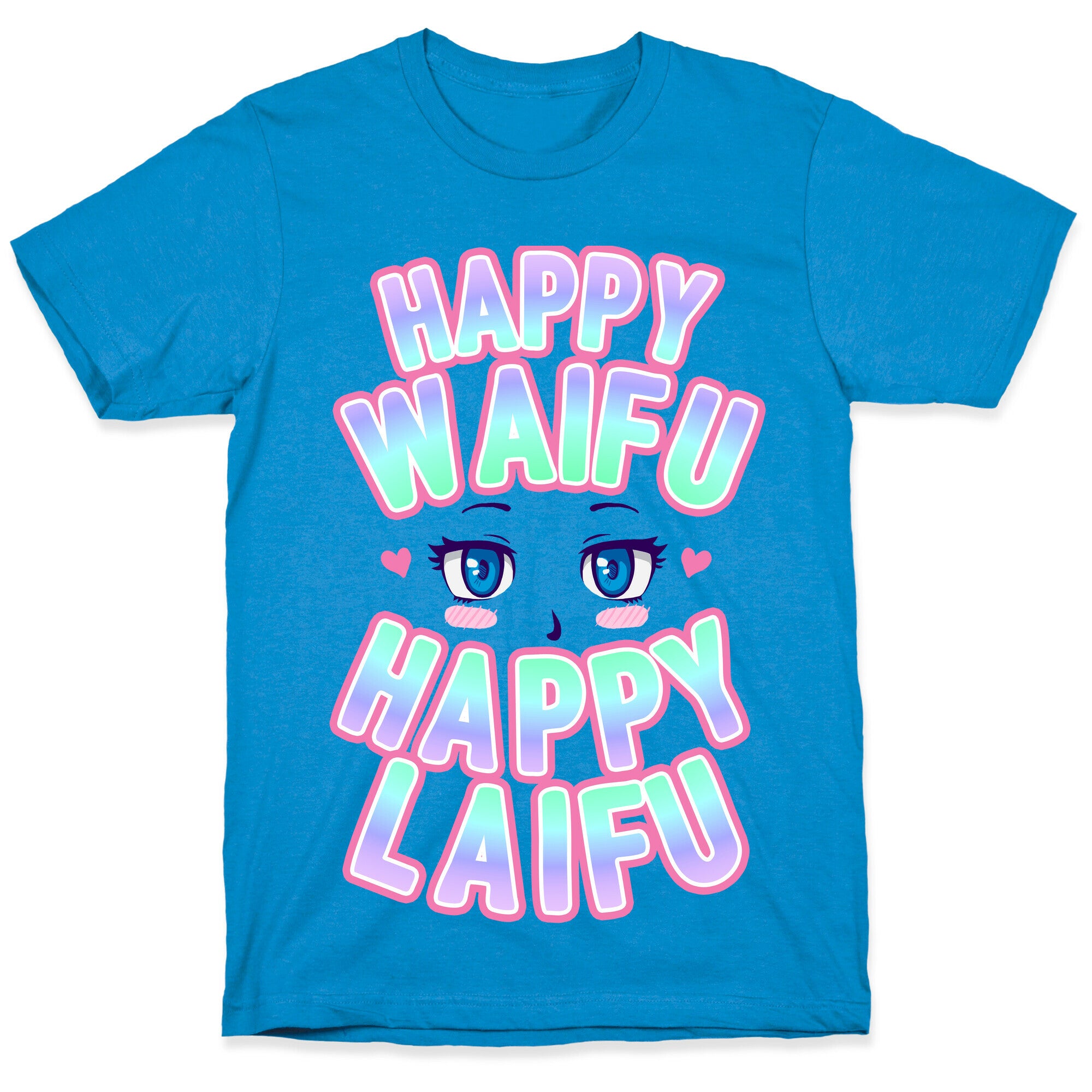 Happy Waifu Happy Laifu T-Shirt