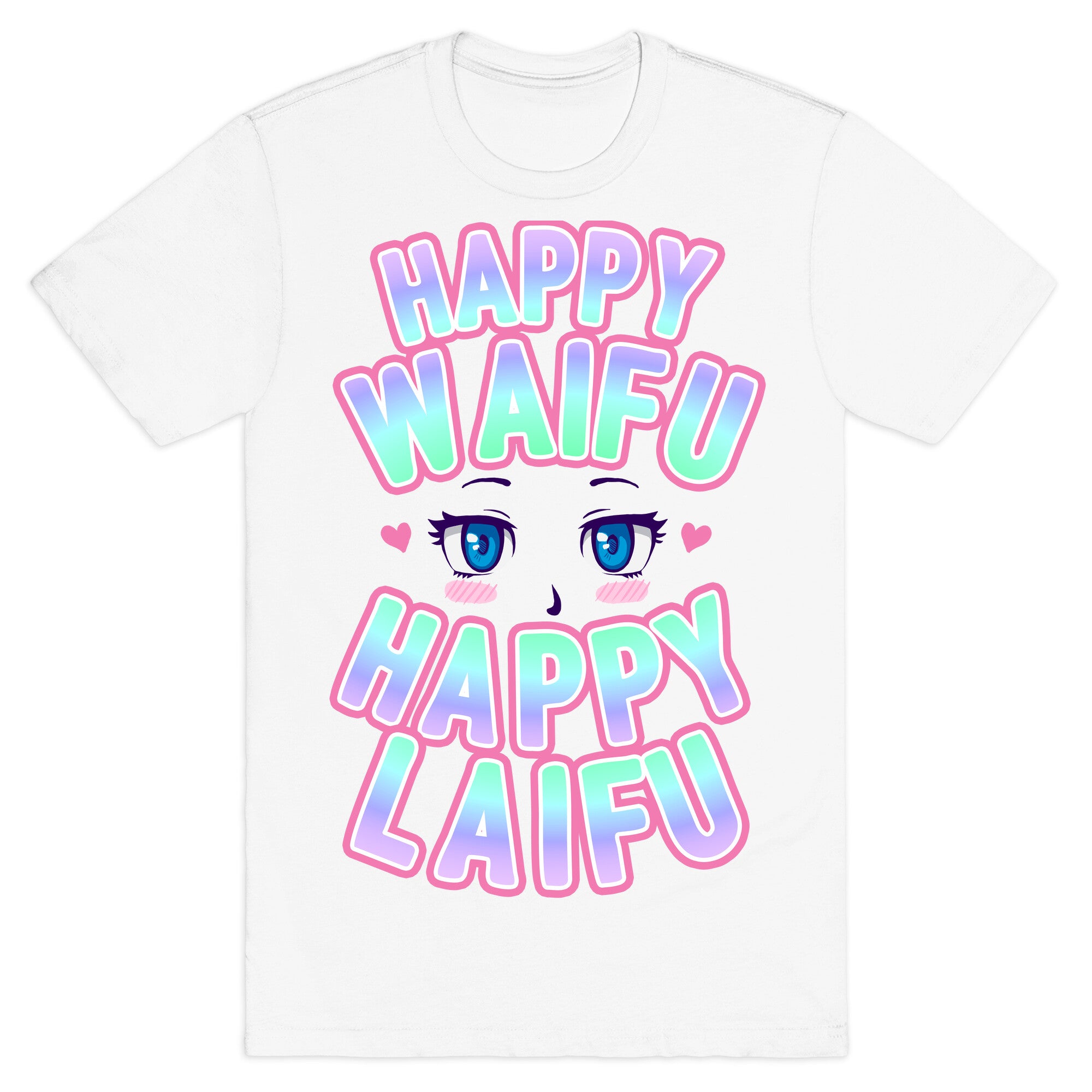 Happy Waifu Happy Laifu T-Shirt