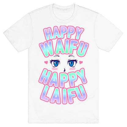 Happy Waifu Happy Laifu T-Shirt