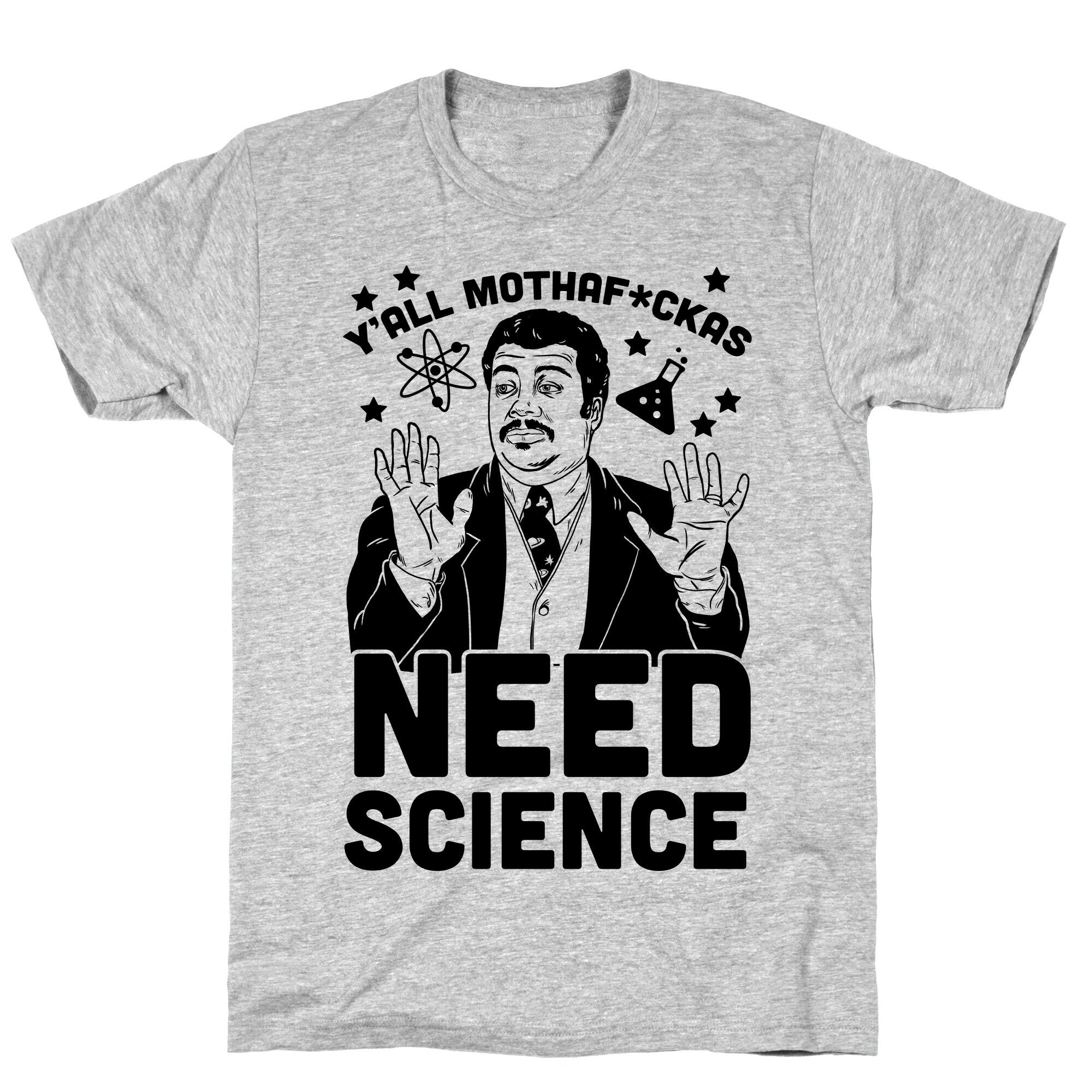 Y'all Mothaf*ckas Need Science T-Shirt