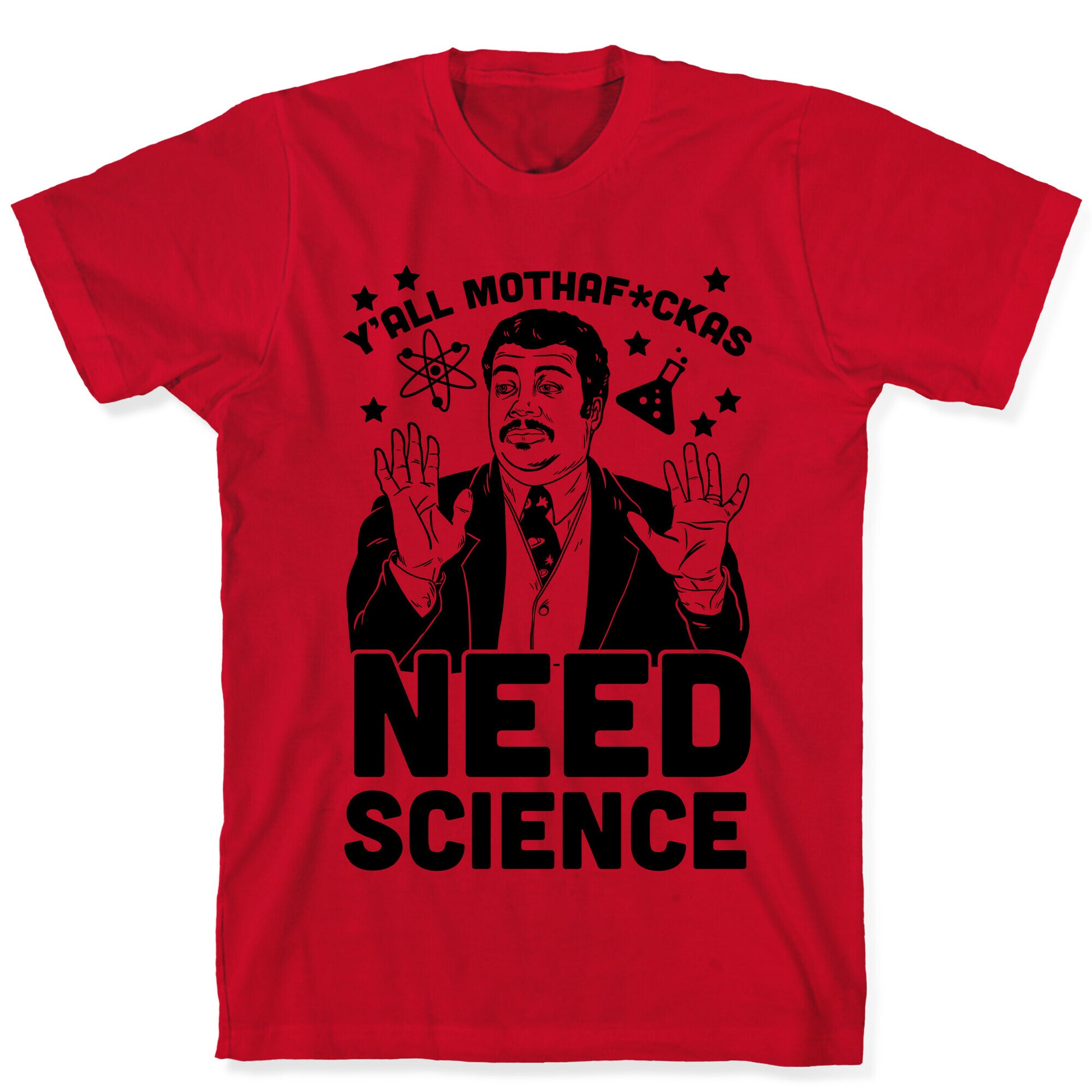 Y'all Mothaf*ckas Need Science T-Shirt
