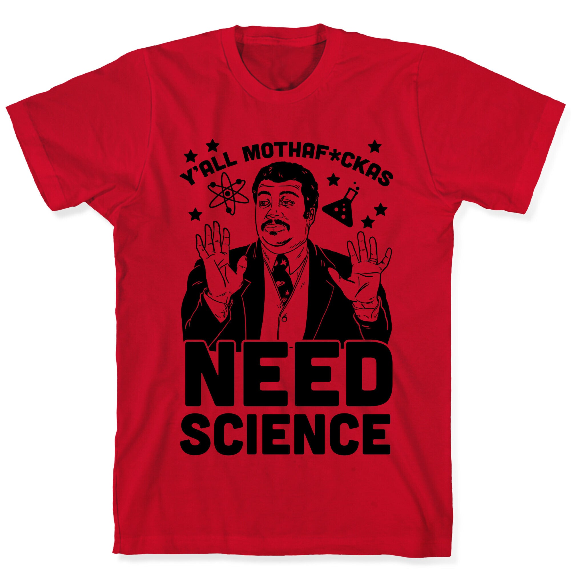 Y'all Mothaf*ckas Need Science T-Shirt