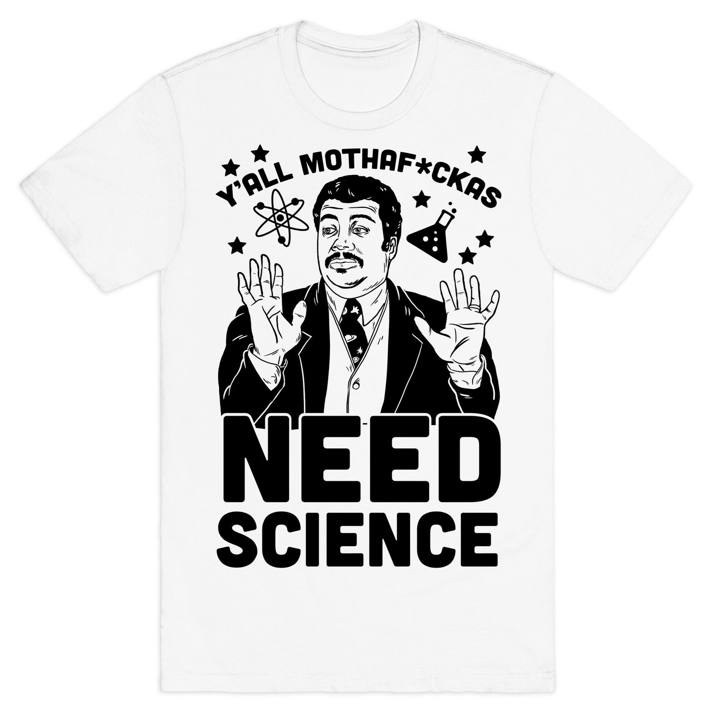 Y'all Mothaf*ckas Need Science T-Shirt