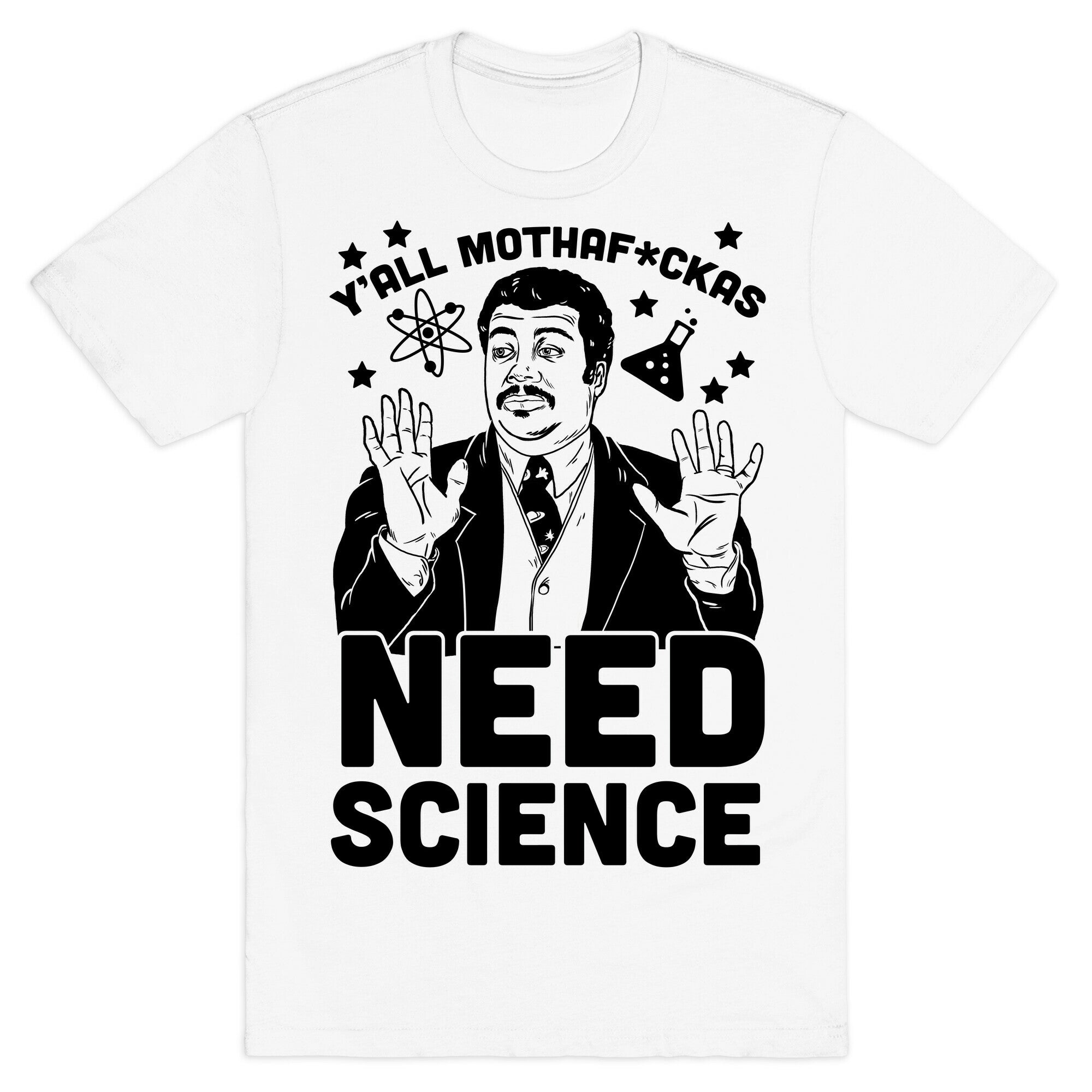 Y'all Mothaf*ckas Need Science T-Shirt