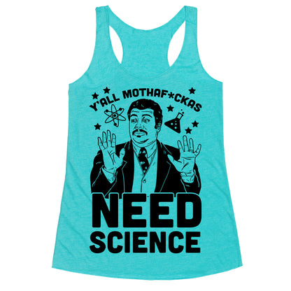 Y'all Mothaf*ckas Need Science Racerback Tank