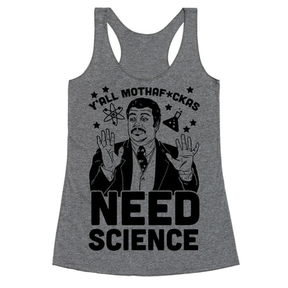 Y'all Mothaf*ckas Need Science Racerback Tank