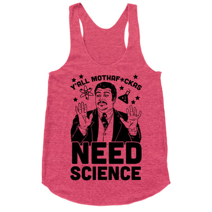 Y'all Mothaf*ckas Need Science Racerback Tank