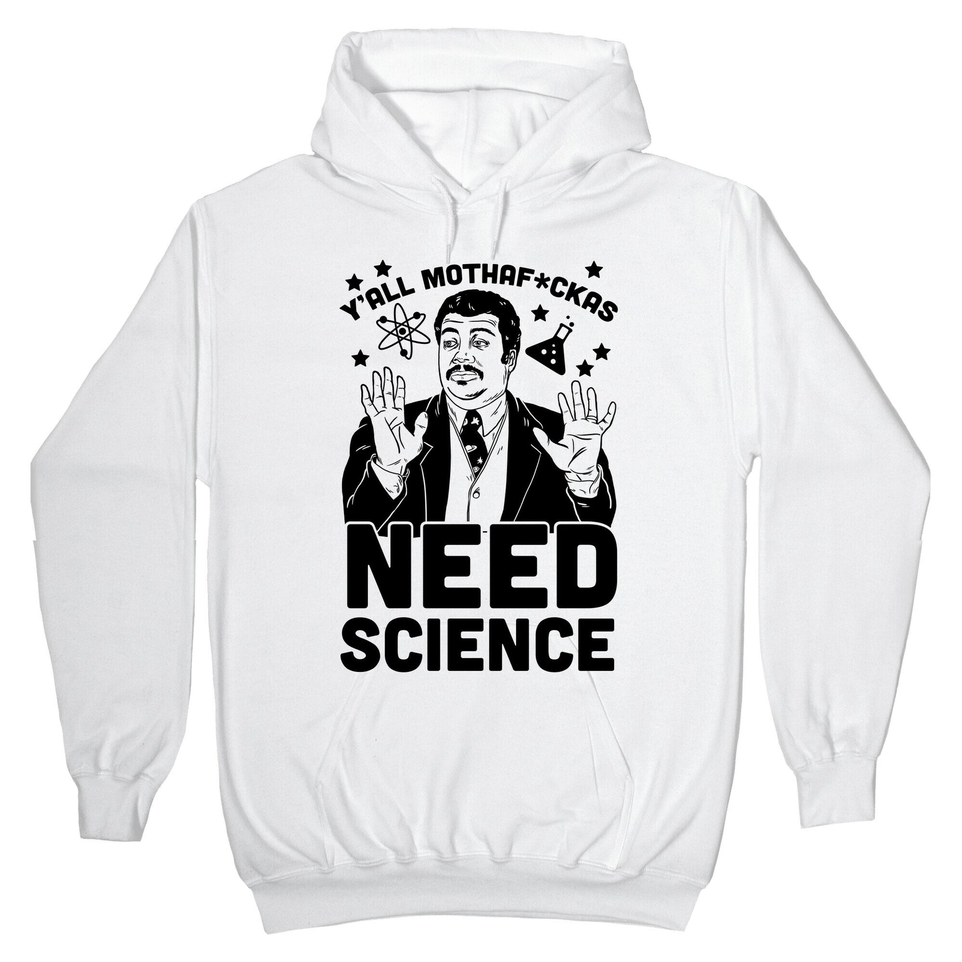 Y'all Mothaf*ckas Need Science Hoodie