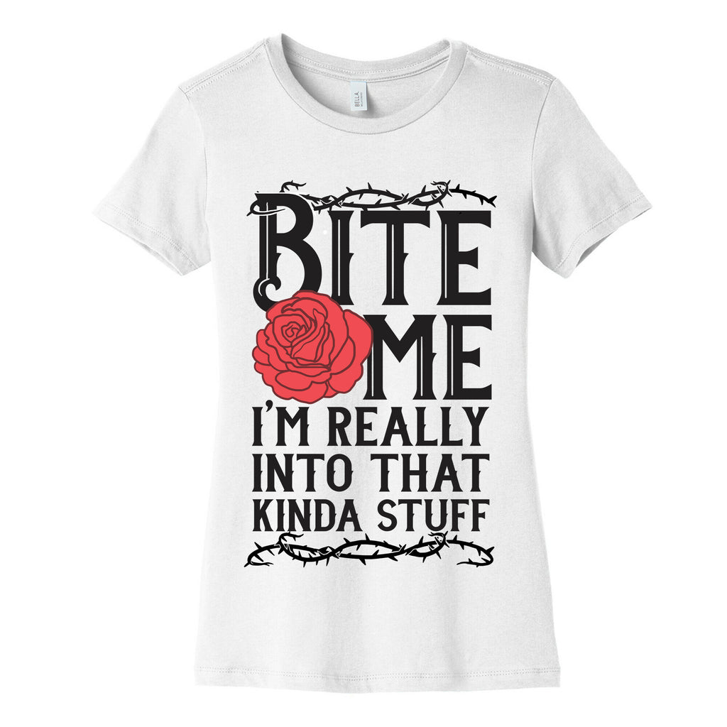 Bite Me I'm Really Into That Kinda Stuff Women's Cotton Tee