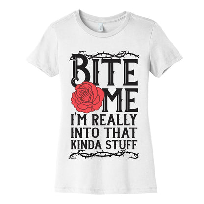 Bite Me I'm Really Into That Kinda Stuff Women's Cotton Tee