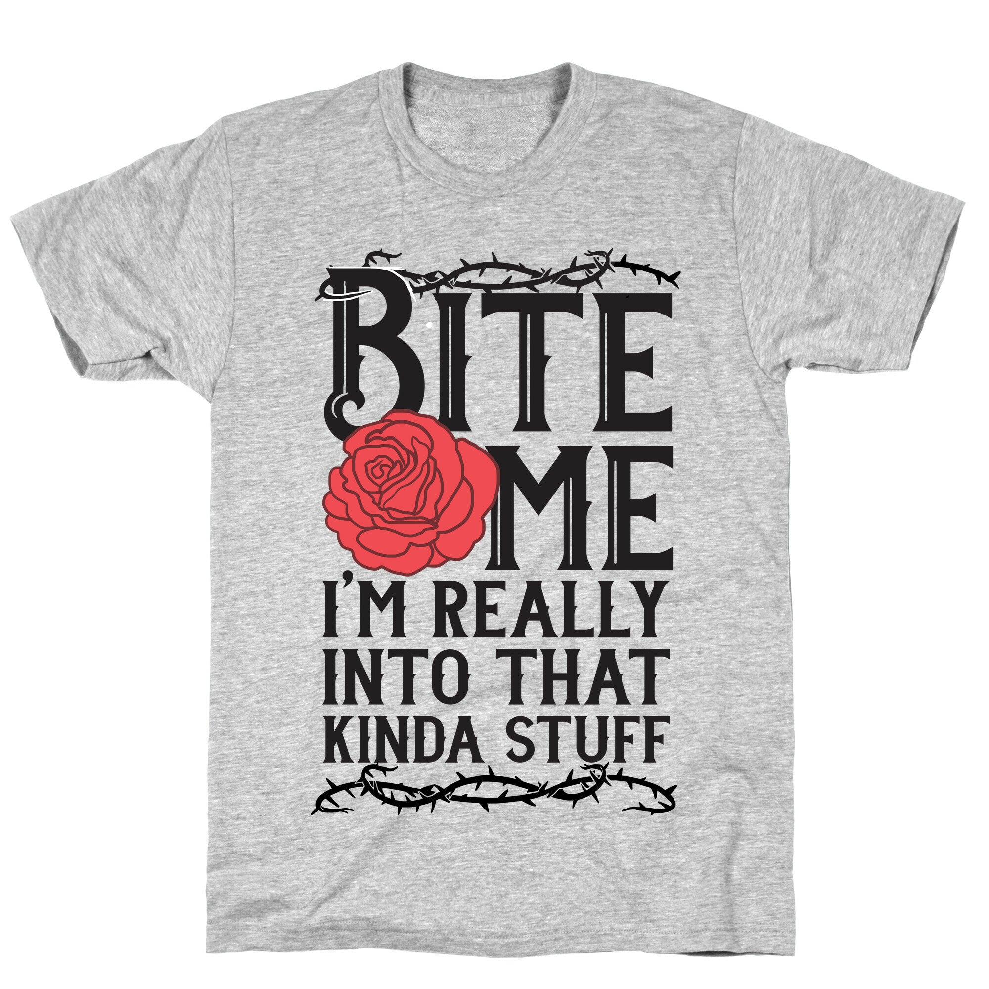 Bite Me I'm Really Into That Kinda Stuff T-Shirt