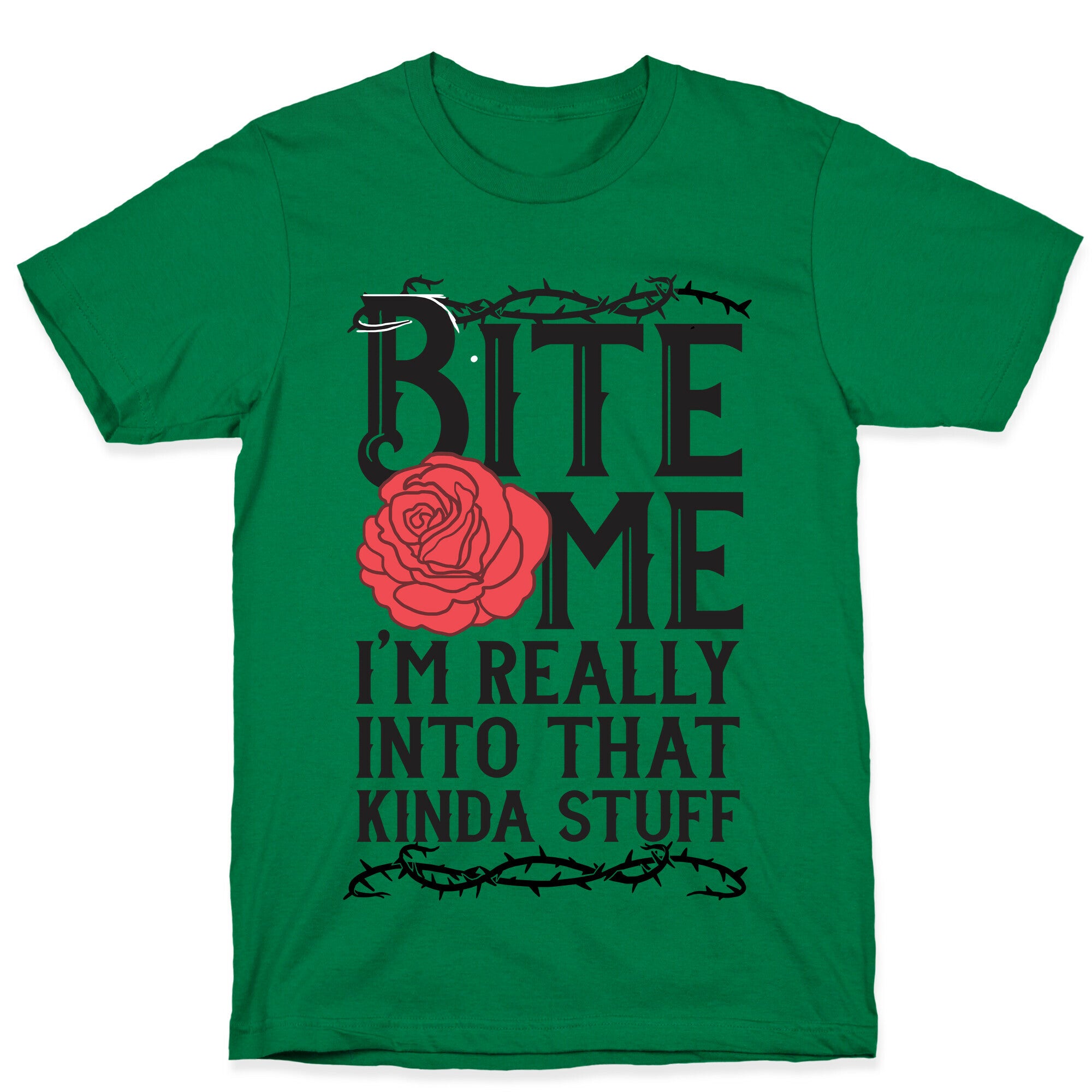 Bite Me I'm Really Into That Kinda Stuff T-Shirt