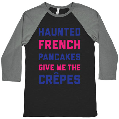 Haunted French Pancakes Give Me The Crepes Baseball Tee