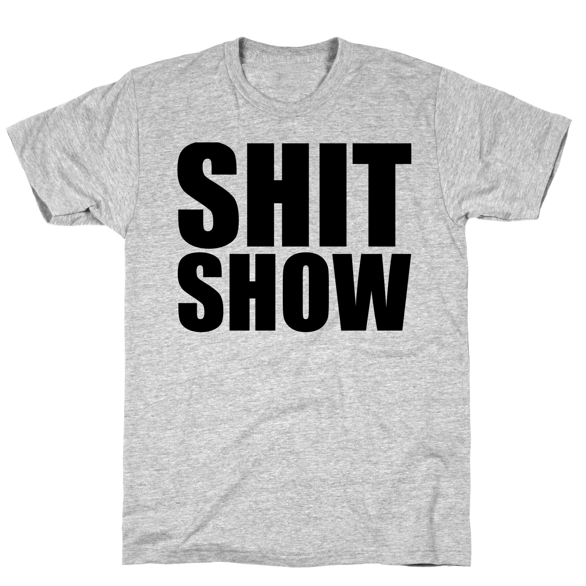 Shit Show T-Shirt