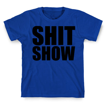 Shit Show T-Shirt