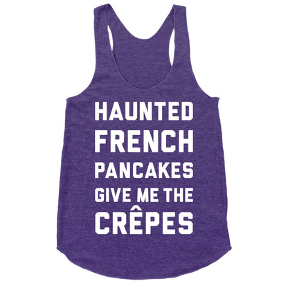 Haunted French Pancakes Give Me The Crepes Racerback Tank