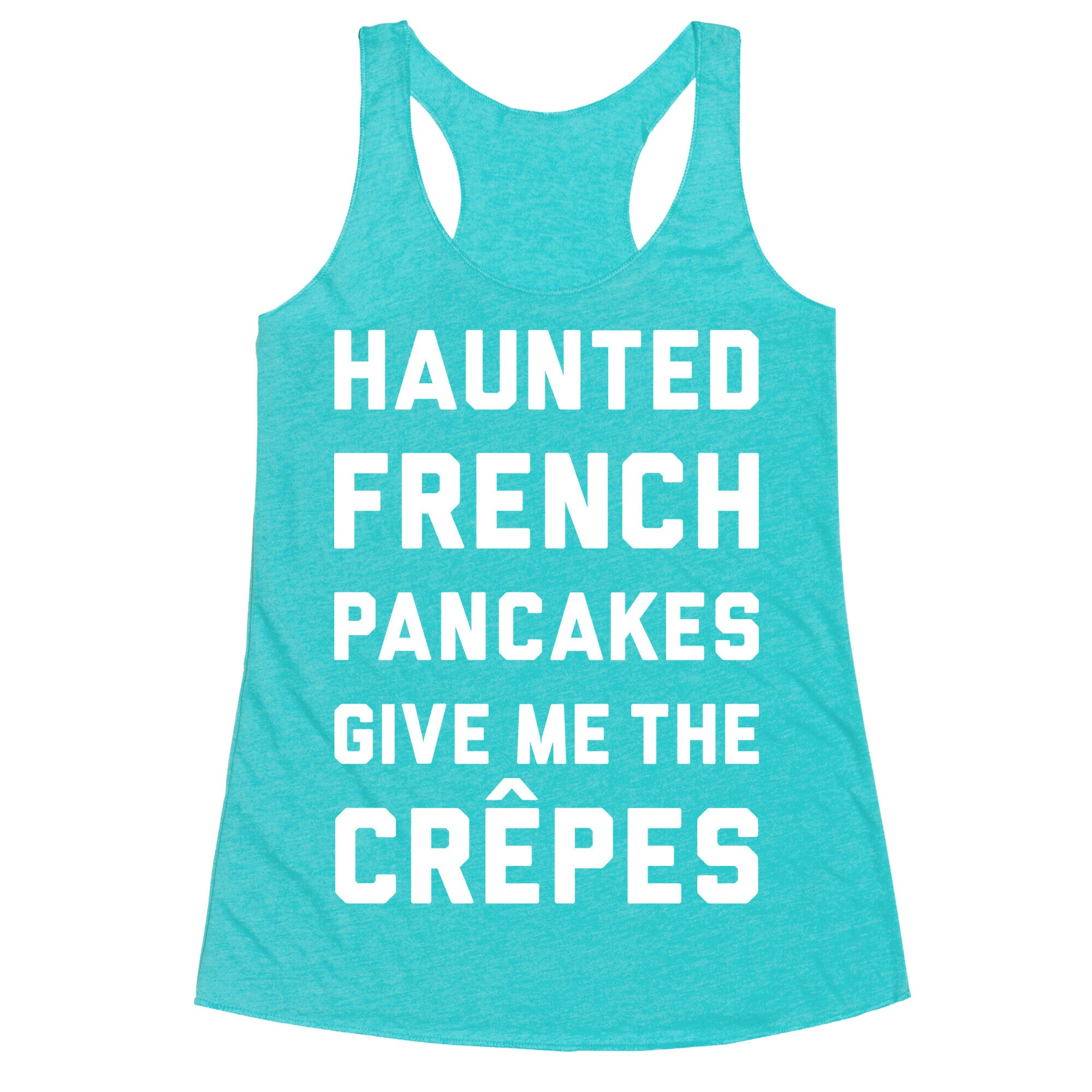 Haunted French Pancakes Give Me The Crepes Racerback Tank