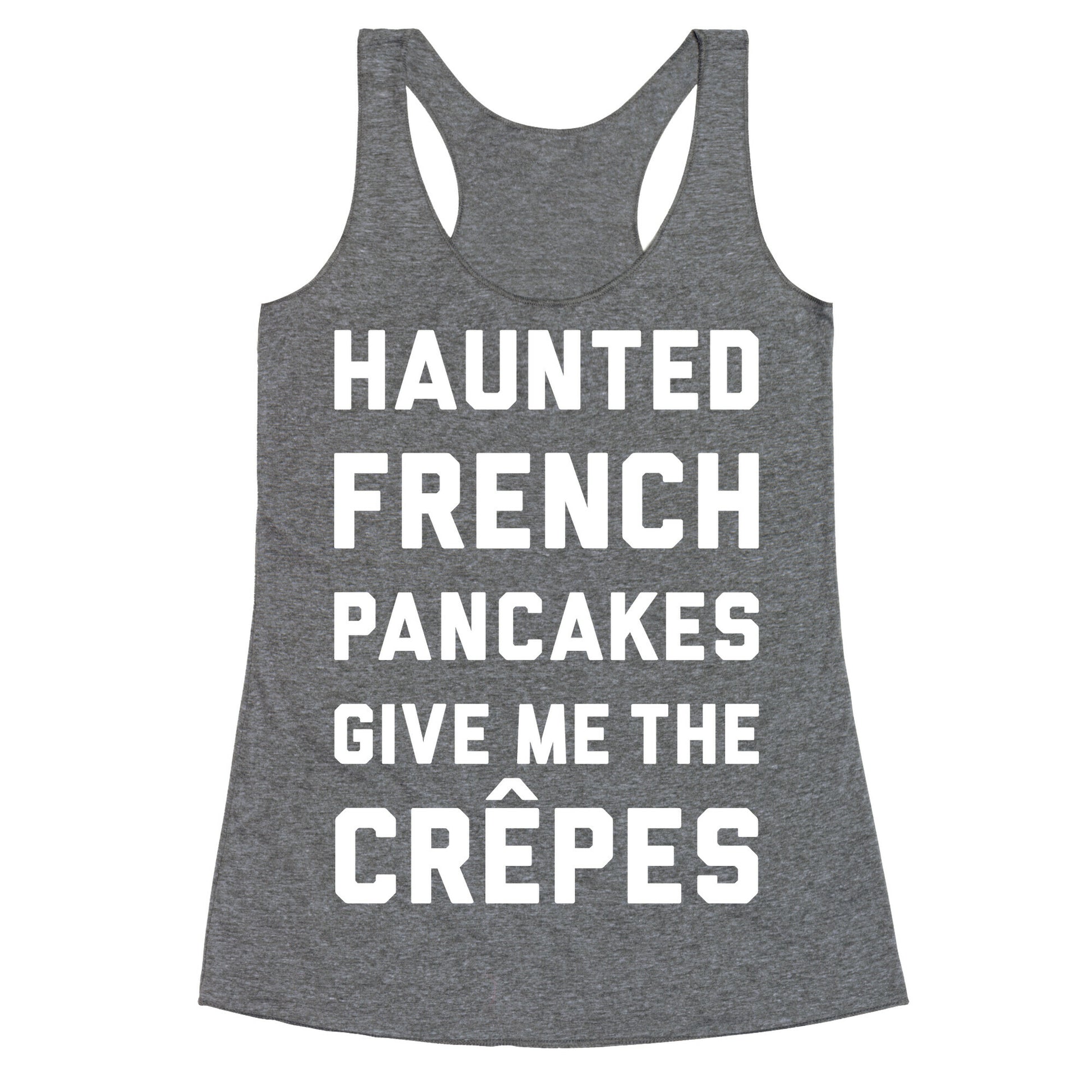 Haunted French Pancakes Give Me The Crepes Racerback Tank