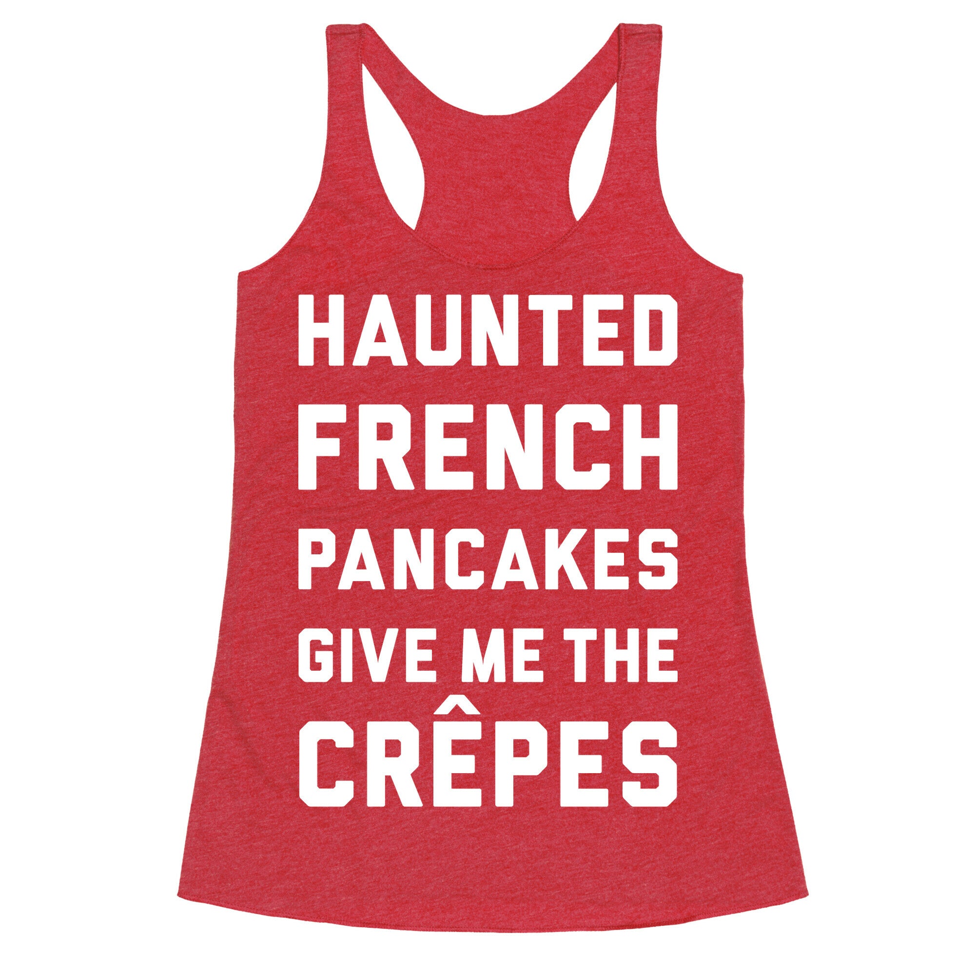 Haunted French Pancakes Give Me The Crepes Racerback Tank