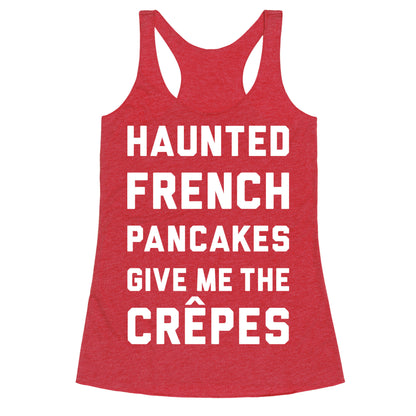 Haunted French Pancakes Give Me The Crepes Racerback Tank