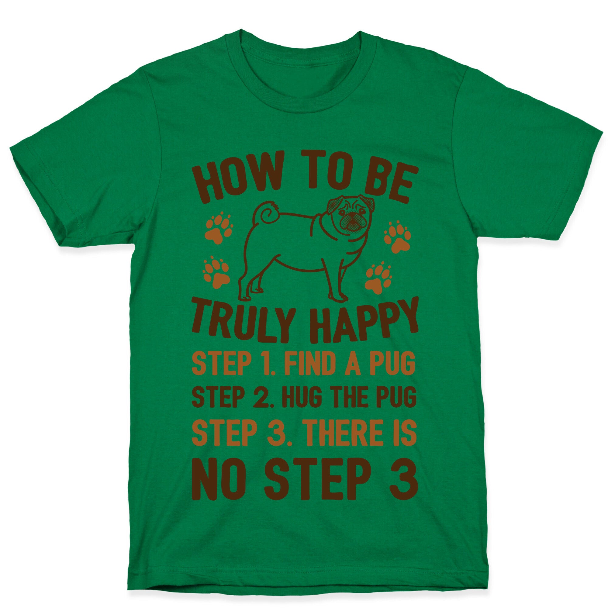 How To Be Truly Happy: Pug Hugs T-Shirt