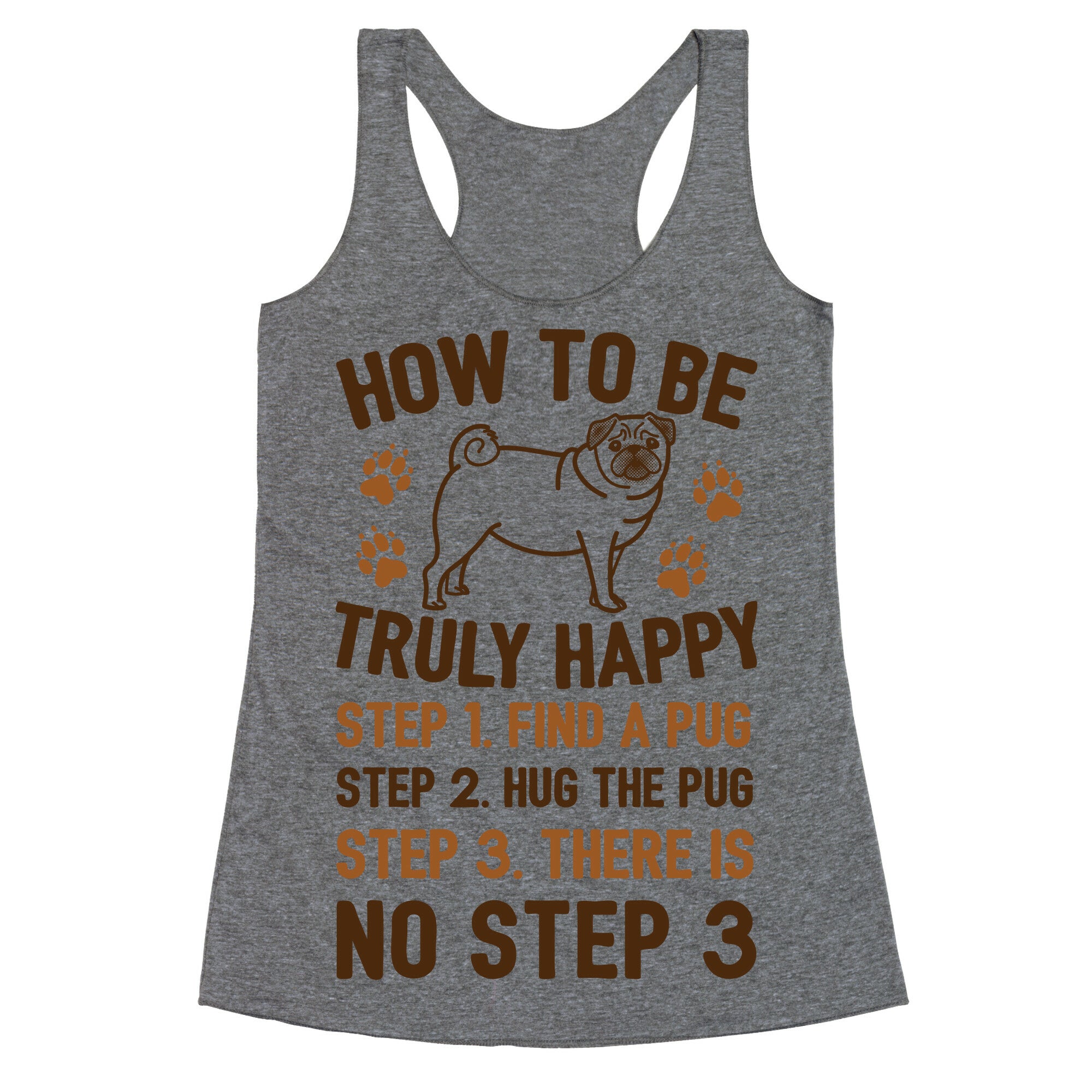 How To Be Truly Happy: Pug Hugs Racerback Tank